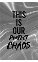 This Is Our Perfect Chaos