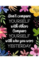 Don't Compare Yourself With Others Compare Yourself With Who You Were Yesterday