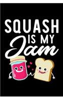 Squash Is My Jam