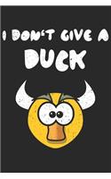 I Don't Give A Duck: I Don't Give A Duck notebook with dotted 120 pages in white. Notebook with the I Don't Give A Duck motif