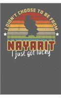 I Didn't Choose to Be From Nayarit I Just Got Lucky: Show your pride for Mexico with this Wonderful Gift Blank Paged Journal Noteboo