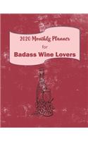 2020 Monthly Planner for Badass Wine Lovers: A Wine Lover's 2020 Monthly Planner. 2 page dated weekly spread.