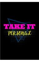 Take it Personal