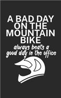 A bad day on the mountain bike always beats a good day in the office