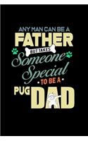Any Man can Be a Father But it Takes Someone Special to be a Pug Dad: 110 Game Sheets - Four in a Row Fun Blank Games - Soft Cover Book for Kids for Traveling & Summer Vacations - Mini Game - Clever Kids - 110 Lined pa