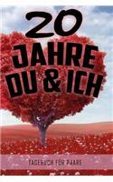 20 Jahre Du und Ich - Tagebuch für Paare: Schönes Geschenk für Paare - 108 Seiten zum Ausfüllen und Eintragen von Erinnerungen an schöne Momente. Mehr Liebe - Mehr Aufmerksamkeit - Mehr Zeit