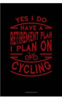 Yes I Do Have a Retirement Plan I Plan On Cycling