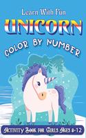 Learn with Fun Unicorn Color by Number Activity Book for Girls Ages 8-12: Really Relaxing Unicorn Activity Book Filled with Gorgeous Magical Horses (unicorn coloring books for girls 8-12)