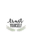 Trust Yourself: 150 Lined Journal Pages / Diary / Notebook with Inspirational Quote on the Cover