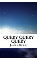 Query Query Query: (The Poetry of James Burns)