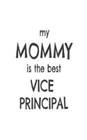 My Mommy Is The Best Vice Principal: Kids Proud Of Assistant Principal Mom Novelty Gift Notebook