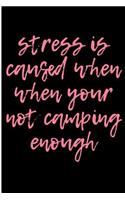 Stressed is Caused When When Your Not Camping Enough