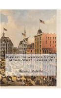 Bartleby, The Scrivener A Story of Wall-Street