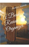 A Book Review Organizer: A Reading Log and Pages for 100 Book Reviews or Reports., an Organizer and Gift Idea for Book Lovers