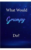 What Would Grumpy Do?