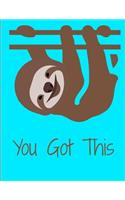 You Got This Smiling Sloth Notebook Journal 150 Page College Ruled Pages 8.5 X 11