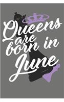 Queens Are Born in June - Birthday Month Journals: 100 Page Lined Journal 6 X 9