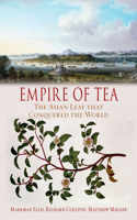 Empire of Tea: The Asian Leaf That Conquered the World