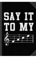 Say It to My Face Sheet Music Journal Notebook