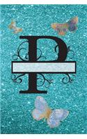 P - Journal & Notebook: Monogram Letter P, Butterflies on Cover and Pages(16 Blue Glitter Cover 6" X 9" 150pg)