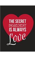 The Secret Ingredient Is Always Love