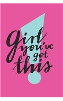Girl You've Got This Notebook: Lined Journal Diary Composition Notebook