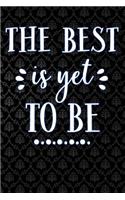 The Best Is Yet to Be