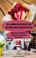 El Libro de Recetas de Helado Definitivo