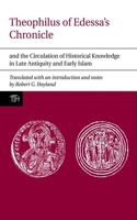 Theophilus of Edessa's Chronicle and the Circulation of Historical Knowledge in Late Antiquity and Early Islam