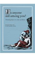 Is Anyone Sick Among You?