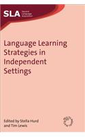 Language Learning Strategies in Independent Settings