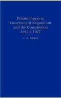 Private Property, Government Requisition and the Constitution, 1914-1927
