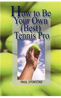 How to Be Your Own Best Tennis Pro