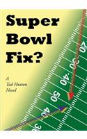 Super Bowl Fix?