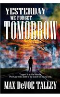 Yesterday We Forget Tomorrow
