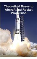 Theoretical Bases to Aircraft and Rocket Propulsion