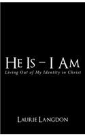 He Is - I Am