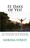 31 Days of Yes!: An Unexpected Month of Joy, Passion and Freedom