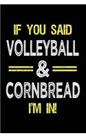 If You Said Volleyball & Cornbread I'm in