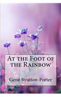 At the Foot of the Rainbow Gene Stratton-Porter