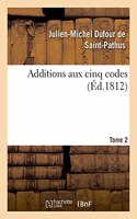 Additions Aux Cinq Codes. Tome 2