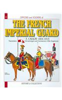 Officers and Soldiers of the French Imperial Guard Volume 3: Calvary 1804-1815 Part Two