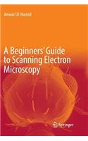 Beginners' Guide to Scanning Electron Microscopy