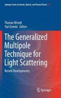 The Generalized Multipole Technique for Light Scattering: Recent Developments(99 Springer Series on Atomic, Optical, and Plasma Physics)