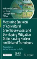 Measuring Emission of Agricultural Greenhouse Gases and Developing Mitigation Options using Nuclear and Related Techniques