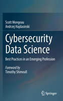 Cybersecurity Data Science: Best Practices in an Emerging Profession