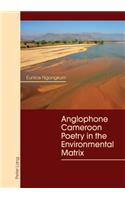 Anglophone Cameroon Poetry in the Environmental Matrix