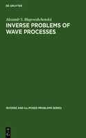 Inverse and Ill-Posed Problems Series, Inverse Problems of Wave Processes