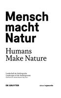 Mensch macht Natur / Humans Make Nature