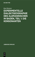 Experimentelle Dialektgeographie Des Alemannischen in Baden, Teil 1: Die Konsonanten: (13 Lebendige Sprache)